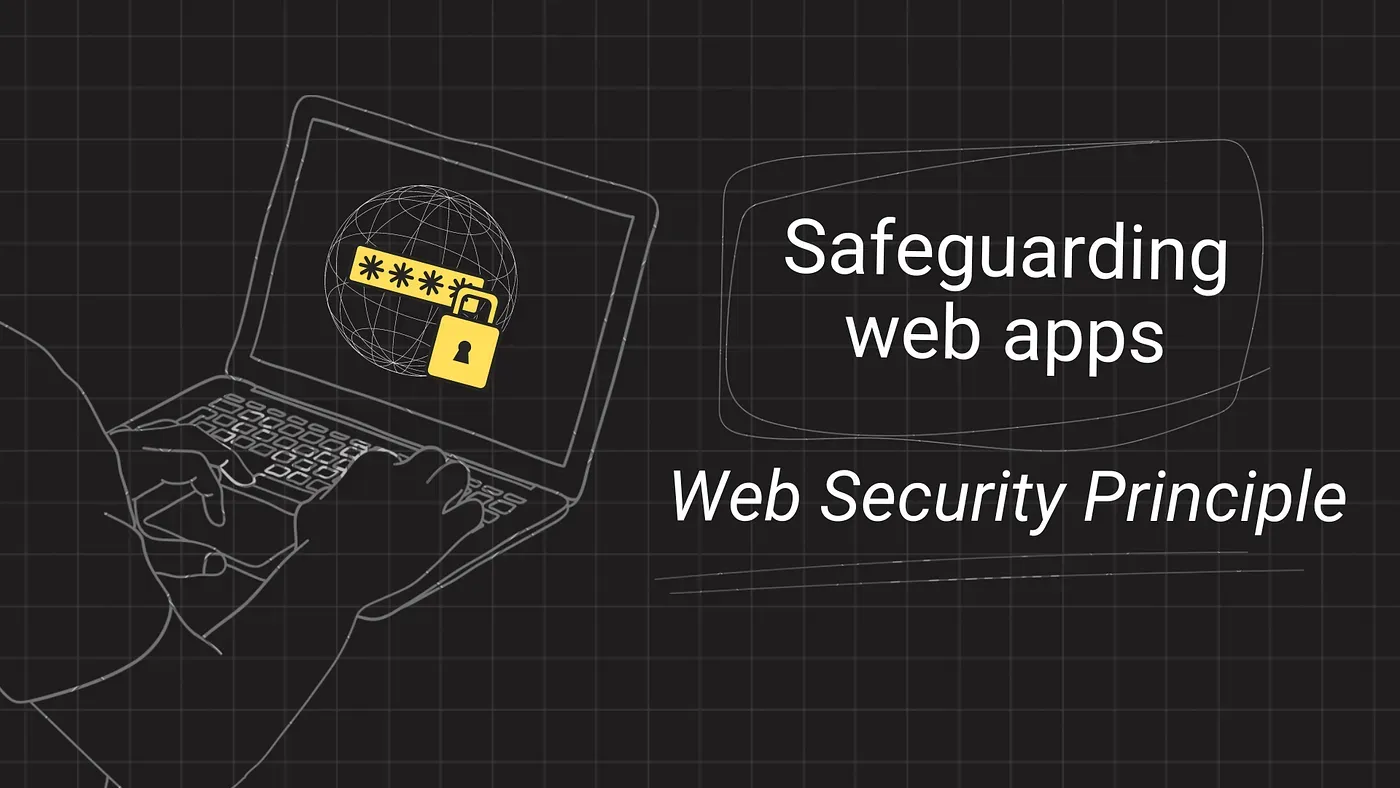 Safeguarding web apps: Web security principle